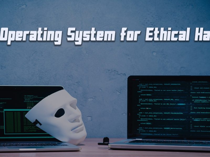 Best Operating System for Ethical Hacking & Penetration Testing